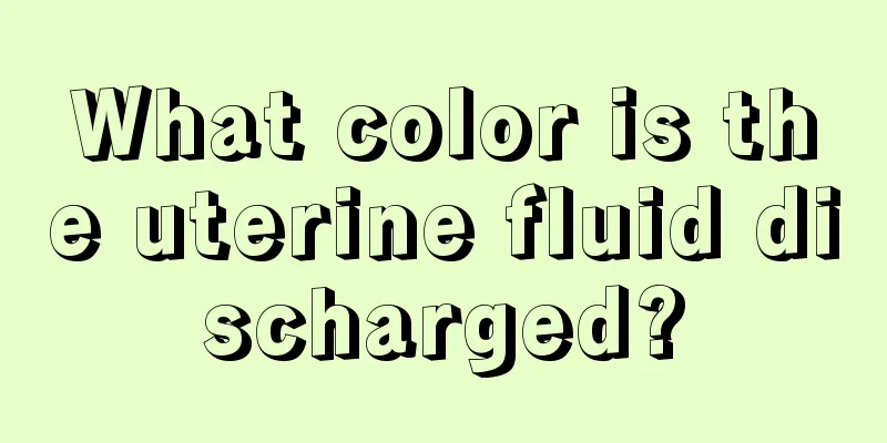 What color is the uterine fluid discharged?