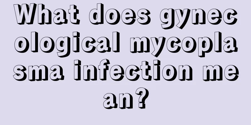 What does gynecological mycoplasma infection mean?