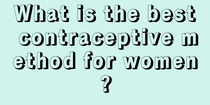 What is the best contraceptive method for women?