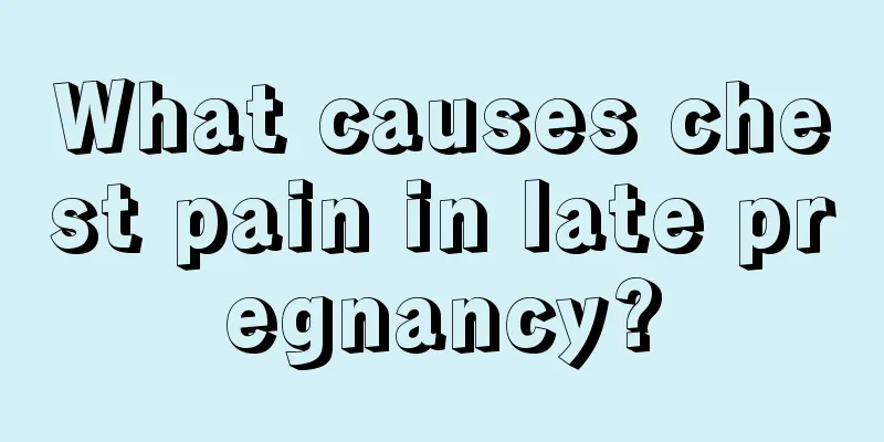 What causes chest pain in late pregnancy?