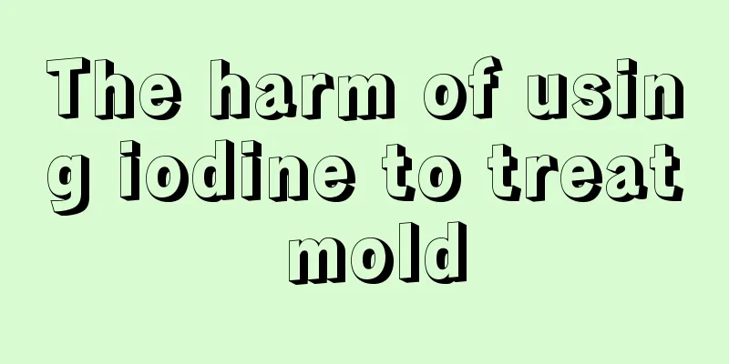 The harm of using iodine to treat mold