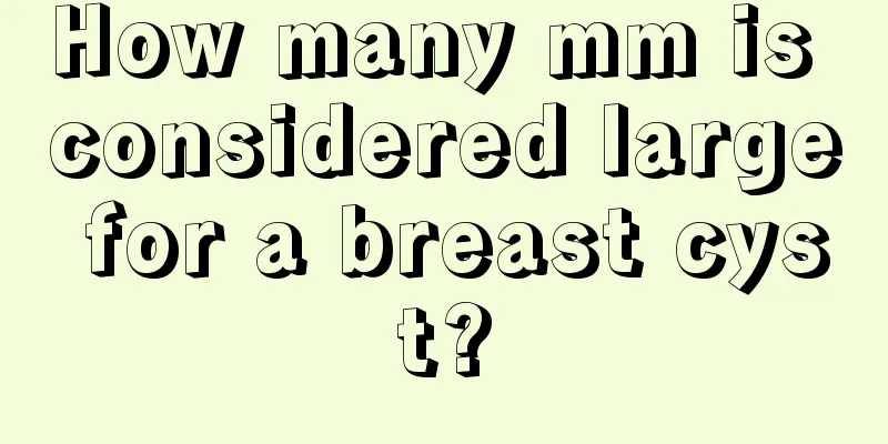 How many mm is considered large for a breast cyst?