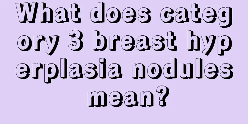 What does category 3 breast hyperplasia nodules mean?