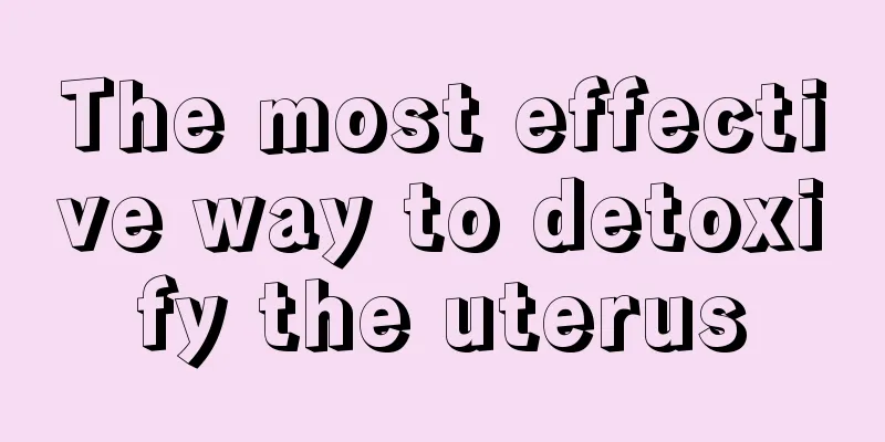 The most effective way to detoxify the uterus