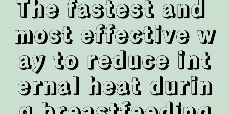 The fastest and most effective way to reduce internal heat during breastfeeding