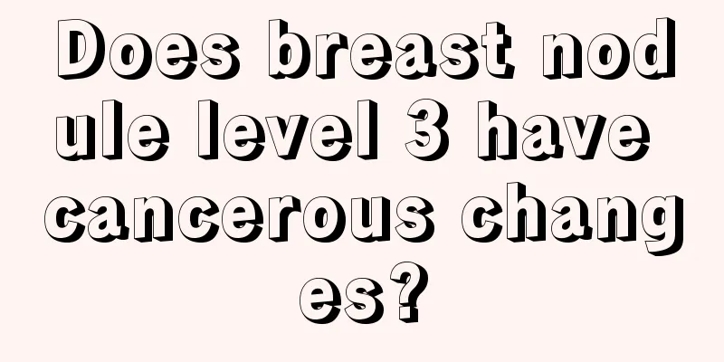 Does breast nodule level 3 have cancerous changes?