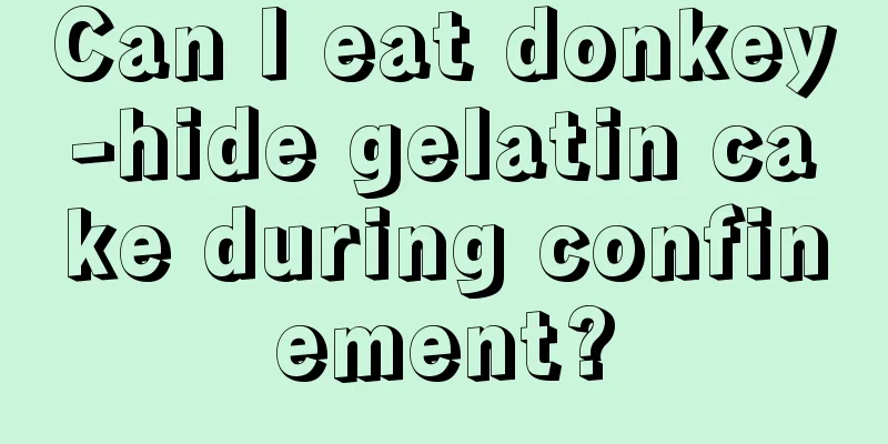 Can I eat donkey-hide gelatin cake during confinement?