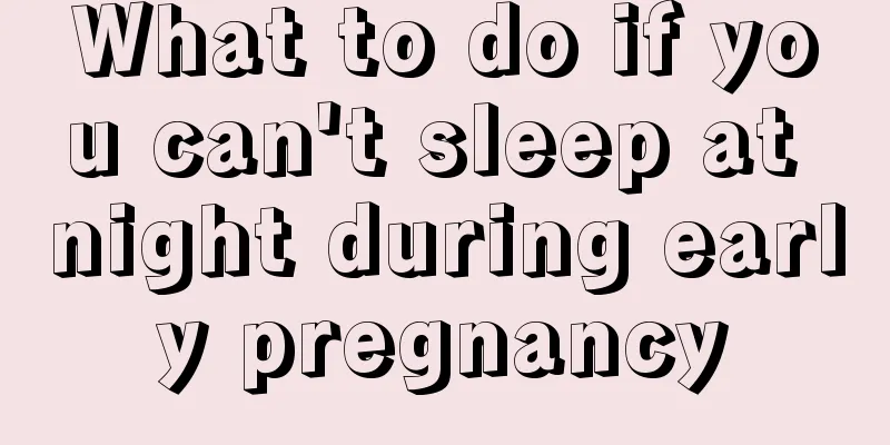 What to do if you can't sleep at night during early pregnancy