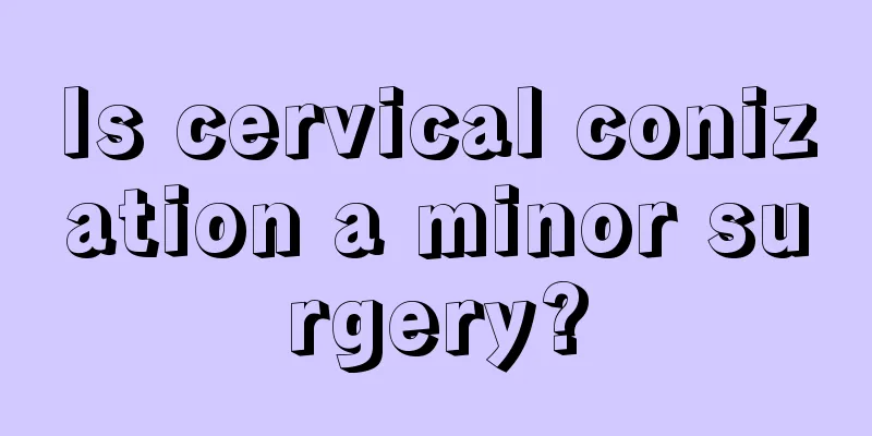 Is cervical conization a minor surgery?