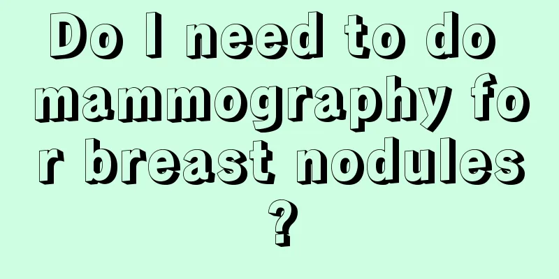 Do I need to do mammography for breast nodules?