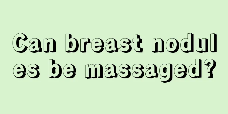 Can breast nodules be massaged?