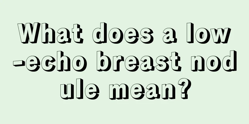 What does a low-echo breast nodule mean?