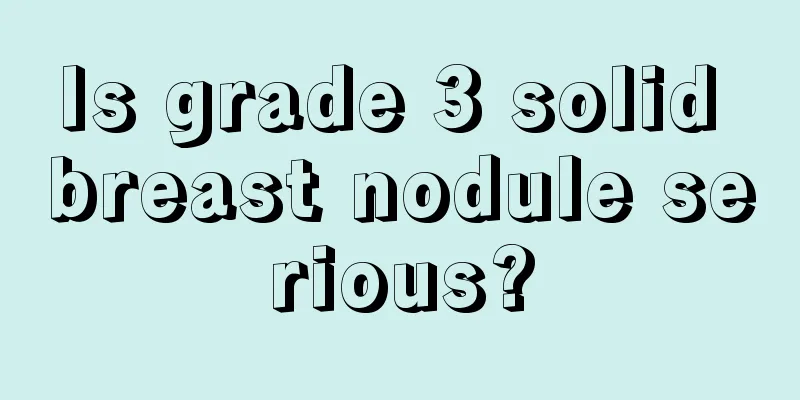 Is grade 3 solid breast nodule serious?