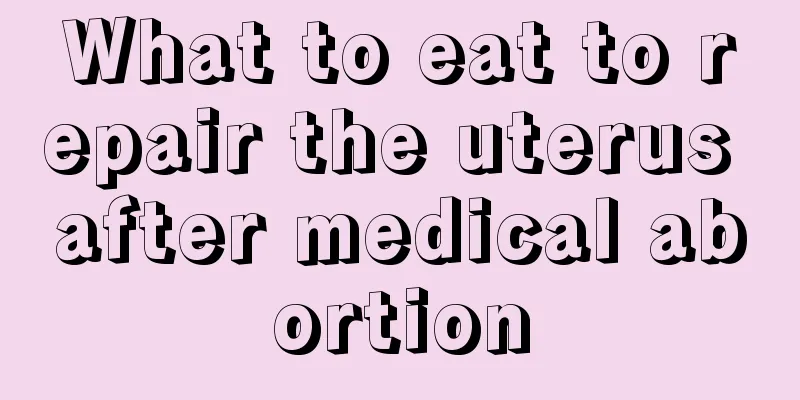 What to eat to repair the uterus after medical abortion