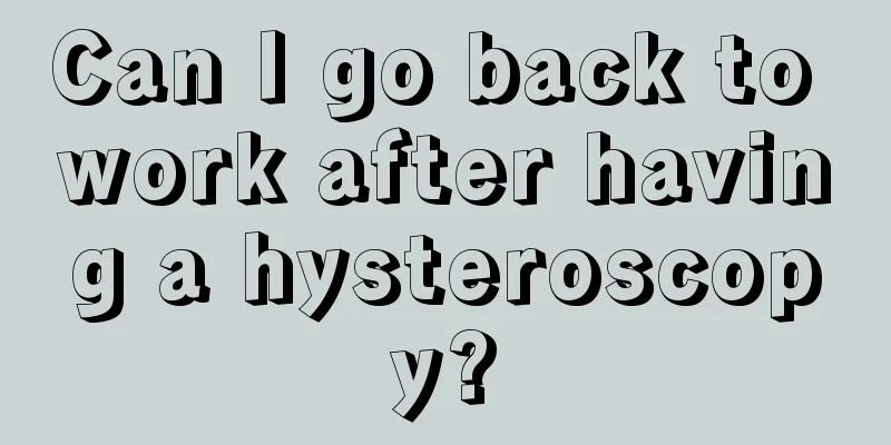 Can I go back to work after having a hysteroscopy?