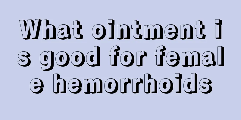 What ointment is good for female hemorrhoids