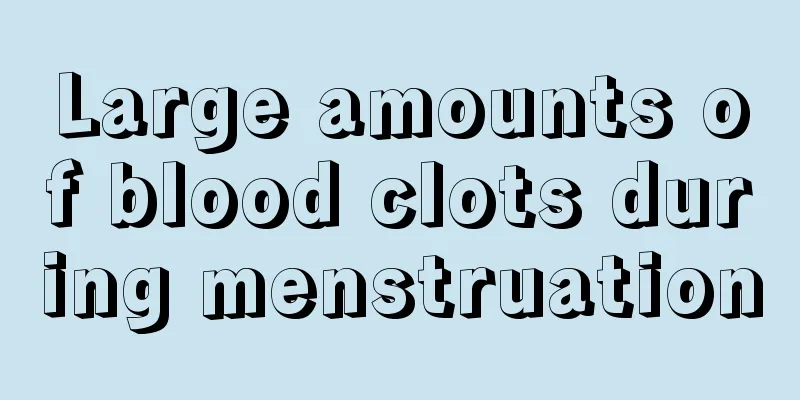 Large amounts of blood clots during menstruation