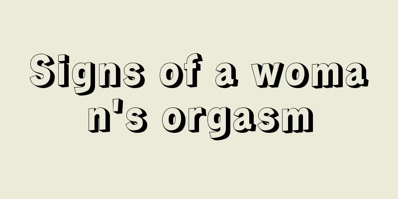 Signs of a woman's orgasm