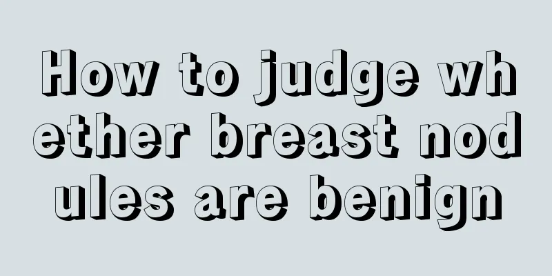 How to judge whether breast nodules are benign