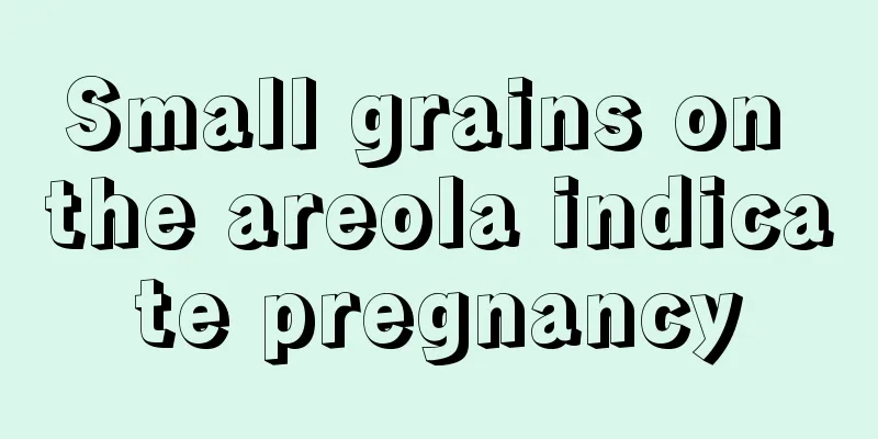 Small grains on the areola indicate pregnancy