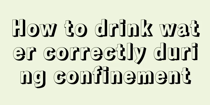 How to drink water correctly during confinement