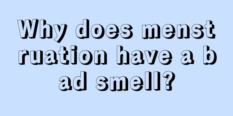 Why does menstruation have a bad smell?