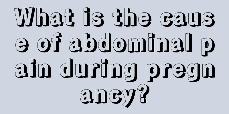 What is the cause of abdominal pain during pregnancy?