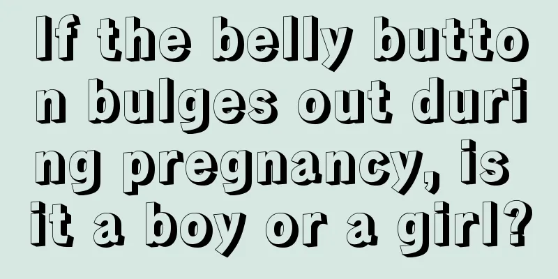 If the belly button bulges out during pregnancy, is it a boy or a girl?