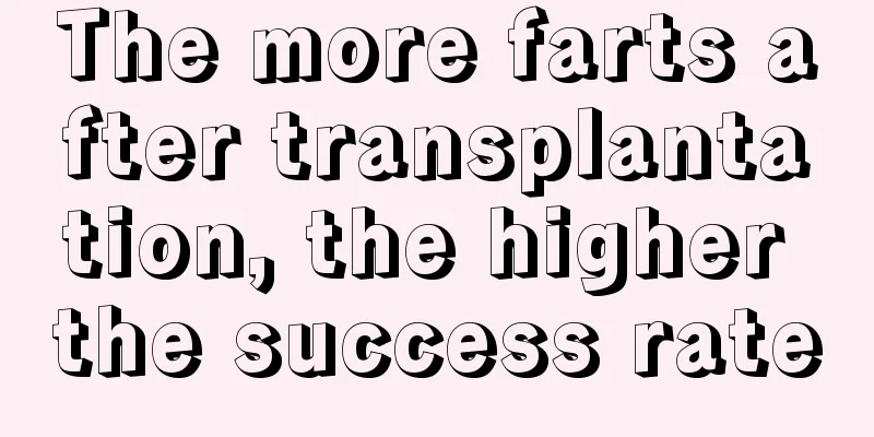 The more farts after transplantation, the higher the success rate