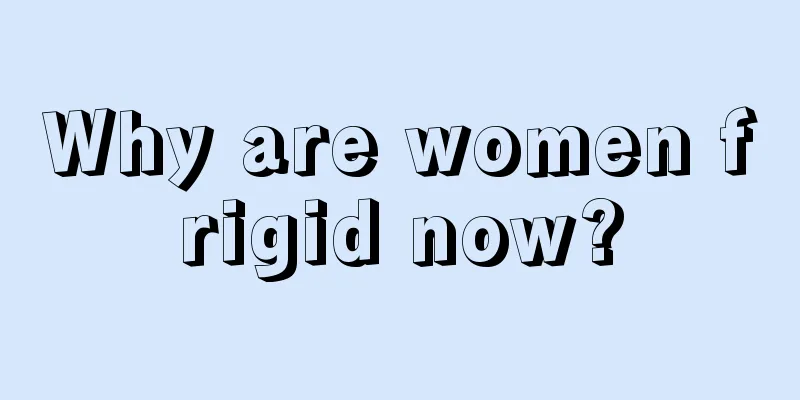 Why are women frigid now?