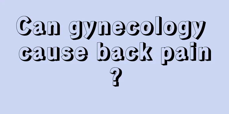 Can gynecology cause back pain?