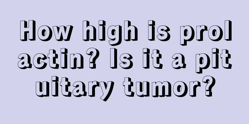 How high is prolactin? Is it a pituitary tumor?