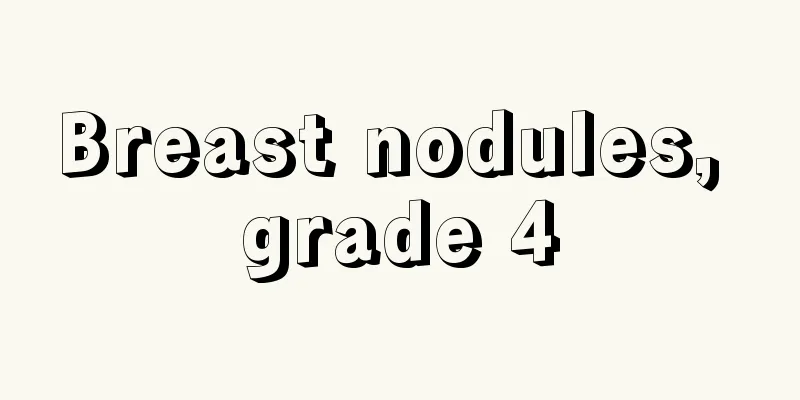 Breast nodules, grade 4