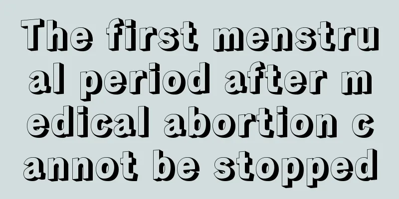 The first menstrual period after medical abortion cannot be stopped