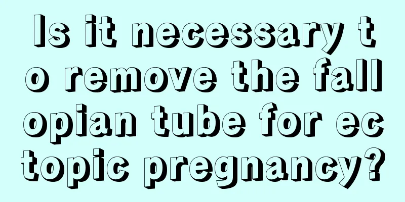 Is it necessary to remove the fallopian tube for ectopic pregnancy?