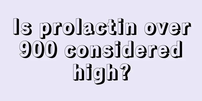 Is prolactin over 900 considered high?