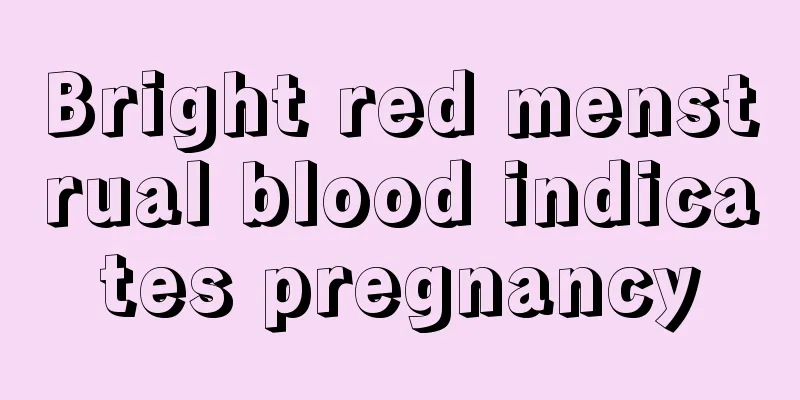 Bright red menstrual blood indicates pregnancy