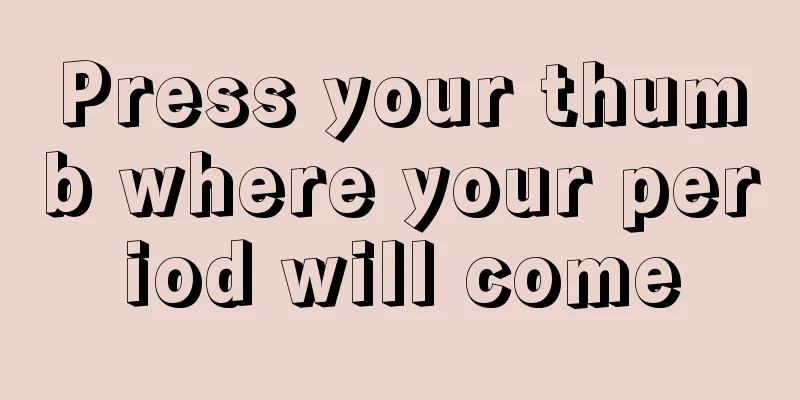 Press your thumb where your period will come