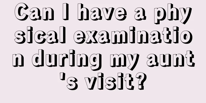 Can I have a physical examination during my aunt's visit?