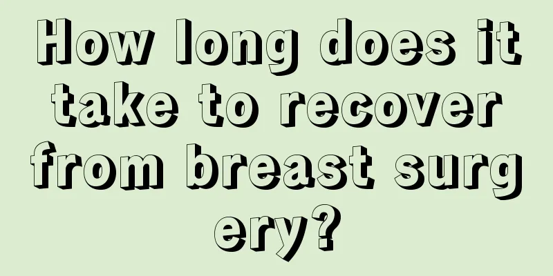 How long does it take to recover from breast surgery?