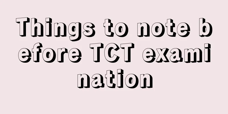 Things to note before TCT examination