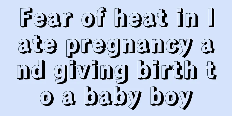 Fear of heat in late pregnancy and giving birth to a baby boy