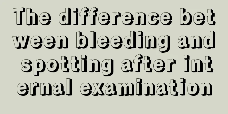 The difference between bleeding and spotting after internal examination