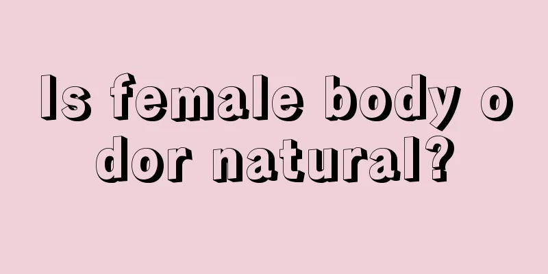 Is female body odor natural?