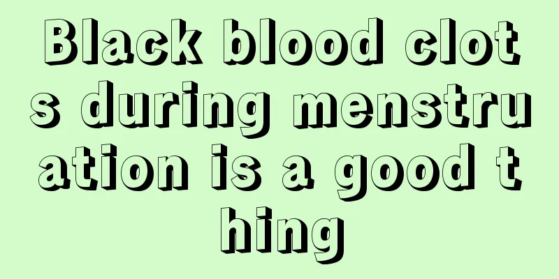 Black blood clots during menstruation is a good thing