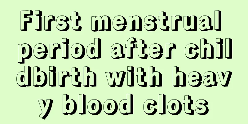 First menstrual period after childbirth with heavy blood clots