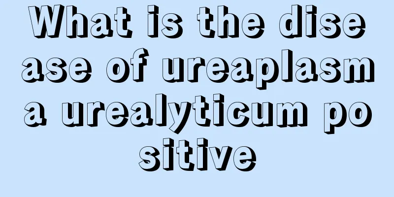 What is the disease of ureaplasma urealyticum positive