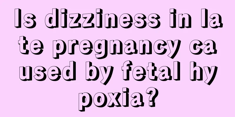 Is dizziness in late pregnancy caused by fetal hypoxia?