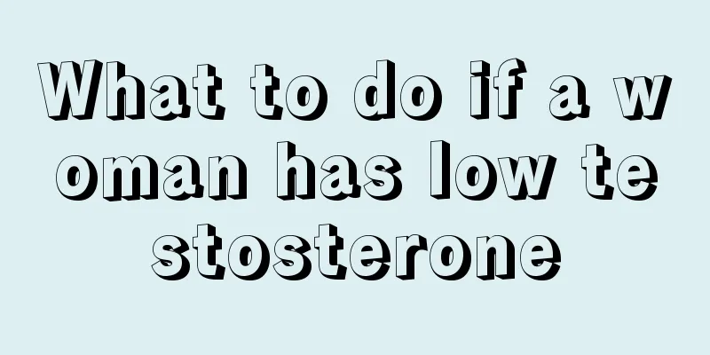 What to do if a woman has low testosterone