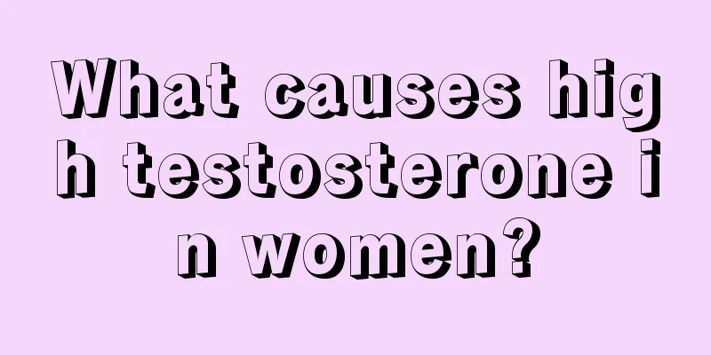 What causes high testosterone in women?